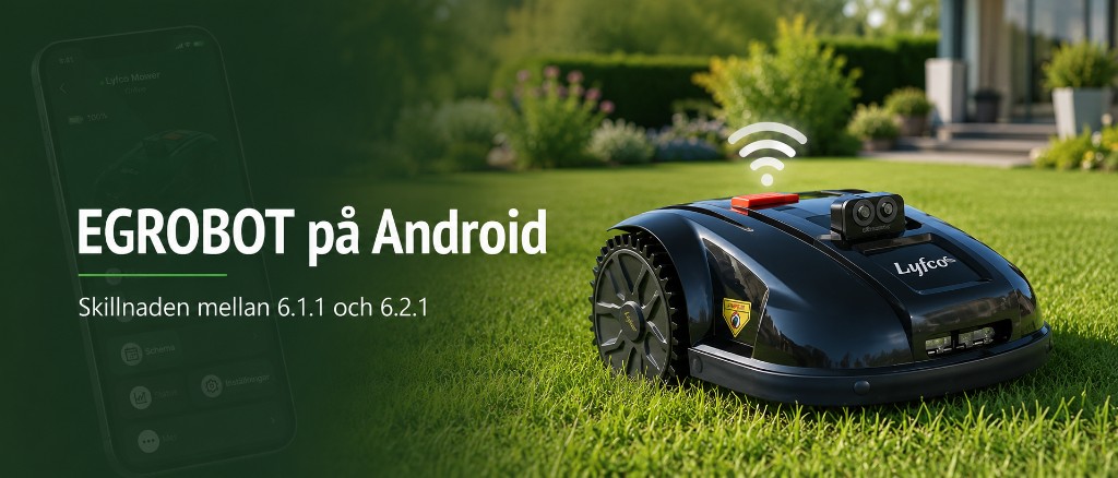 EGROBOT Android-app – skillnaden mellan version 6.1.1 och 6.2.1 för Lyfco robotgräsklippare